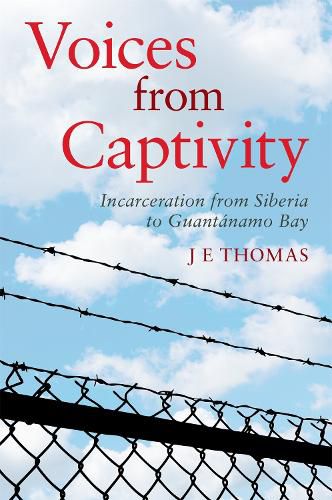 Cover image for Voices from Captivity: Incarceration from Siberia to Guantanamo Bay