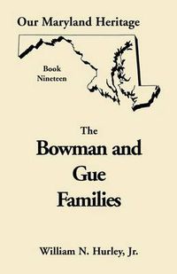 Cover image for Our Maryland Heritage, Book 19: The Bowman and Gue Families