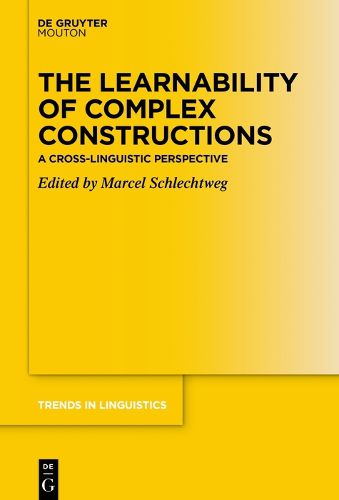 Cover image for The Learnability of Complex Constructions: A Cross-Linguistic Perspective