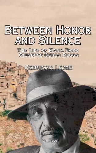 Cover image for Between Honor and Silence The Life of Mafia Boss Giuseppe Genco Russo