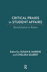 Cover image for Critical Praxis in Student Affairs: Social Justice in Action