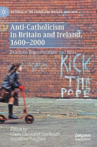 Cover image for Anti-Catholicism in Britain and Ireland, 1600-2000: Practices, Representations and Ideas