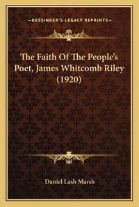 Cover image for The Faith of the People's Poet, James Whitcomb Riley (1920)