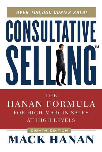 Cover image for Consultative Selling: The Hanan Formula for High-Margin Sales at High Levels