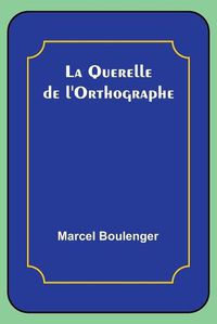 Cover image for La Querelle de l'Orthographe