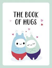 Cover image for The Book of Hugs: The Perfect Gift for Cuddle Lovers