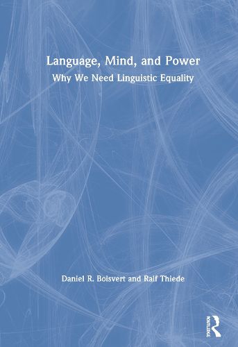 Cover image for Language, Mind, and Power: Why We Need Linguistic Equality