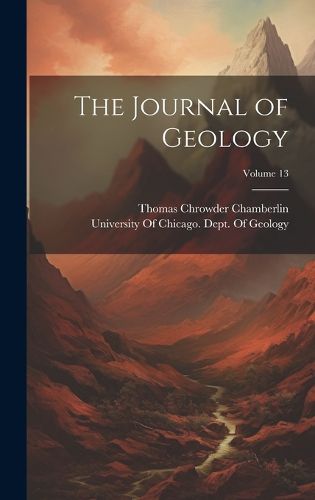 Cover image for The Journal of Geology; Volume 13