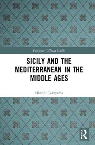 Cover image for Sicily and the Mediterranean in the Middle Ages