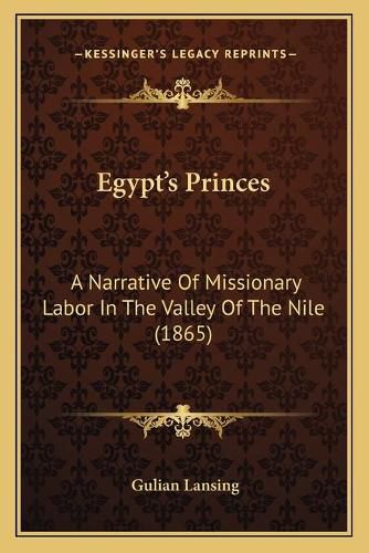 Cover image for Egypt's Princes: A Narrative of Missionary Labor in the Valley of the Nile (1865)