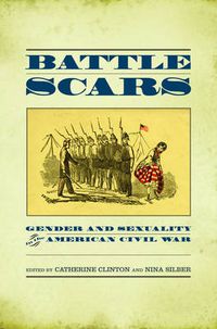 Cover image for Battle Scars: Gender and Sexuality in the American Civil War