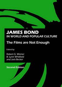 Cover image for James Bond in World and Popular Culture: The Films are Not Enough, Second Edition
