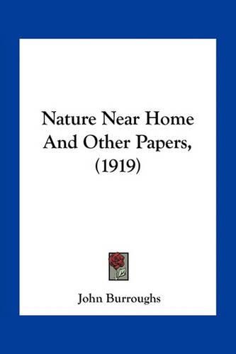 Cover image for Nature Near Home and Other Papers, (1919)