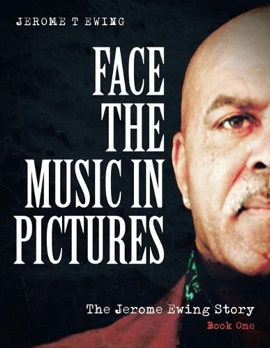 Cover image for Face the Music in Pictures: The Jerome Ewing Story, Book 1