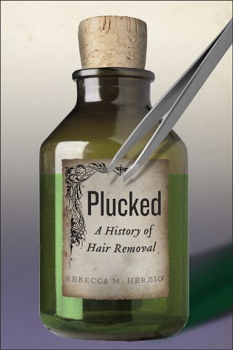 Cover image for Plucked: A History of Hair Removal
