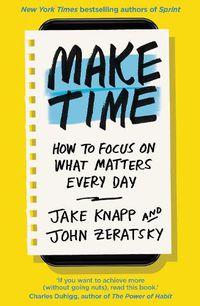 Cover image for Make Time: How to focus on what matters every day