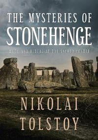 Cover image for The Mysteries of Stonehenge: Myth and Ritual at the Sacred Centre