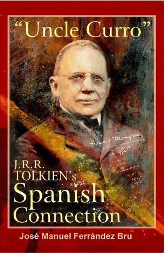 Uncle Curro . J.R.R. Tolkien's Spanish Connection
