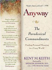 Cover image for Anyway: The Paradoxical Commandments: Finding Personal Meaning in a Crazy World