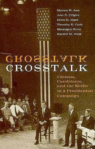 Cover image for Crosstalk: Citizens, Candidates and the Media in a Presidential Campaign