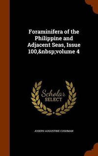 Cover image for Foraminifera of the Philippine and Adjacent Seas, Issue 100, Volume 4