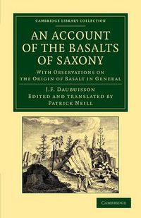 Cover image for An Account of the Basalts of Saxony: With Observations on the Origin of Basalt in General