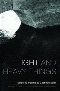 Cover image for Light and Heavy Things: Selected Poems of Zeeshan Sahil