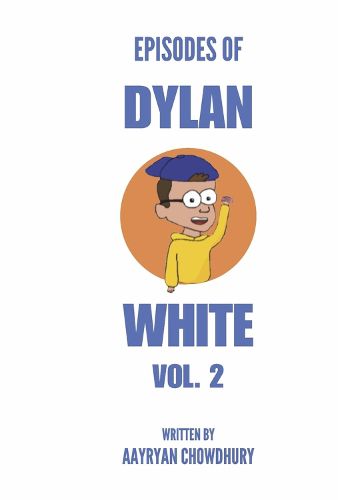 Cover image for Episodes of Dylan White Vol. 2