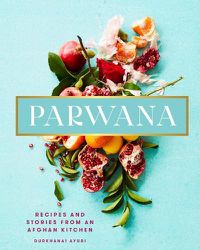 Cover image for Parwana: Recipes and stories from an Afghan kitchen