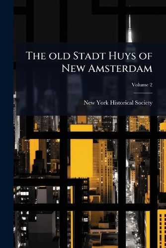 Cover image for The old Stadt Huys of New Amsterdam