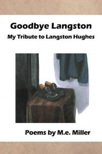 Cover image for Goodbye Langston: My Tribute to Langston Hughes