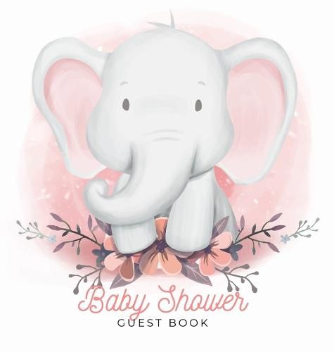 Cover image for Baby Shower Guest Book: Elephant Boy & Floral Alternative Theme, Wishes to Baby and Advice for Parents, Guests Sign in Personalized with Address Space, Gift Log, Keepsake Photo Pages, Hardback