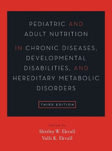 Cover image for Pediatric and Adult Nutrition in Chronic Diseases, Developmental Disabilities, and Hereditary Metabolic Disorders: Prevention, Assessment, and Treatment