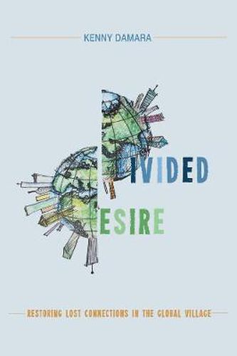 Cover image for Divided Desire: Restoring Lost Connections in the Global Village