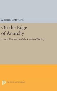 Cover image for On the Edge of Anarchy: Locke, Consent, and the Limits of Society