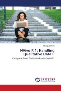 Cover image for NVivo R 1: Handling Qualitative Data II