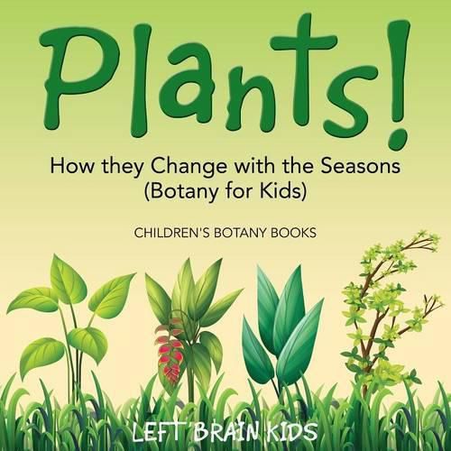 Cover image for Plants! How They Change with the Seasons (Botany for Kids) - Children's Botany Books