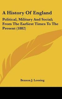 Cover image for A History of England: Political, Military and Social; From the Earliest Times to the Present (1882)