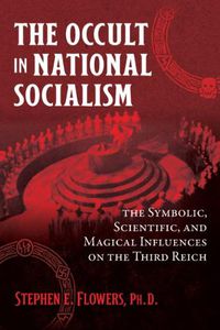 Cover image for The Occult in National Socialism: The Symbolic, Scientific, and Magical Influences on the Third Reich
