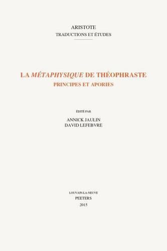 Cover image for La  Metaphysique  de Theophraste: Principes et apories