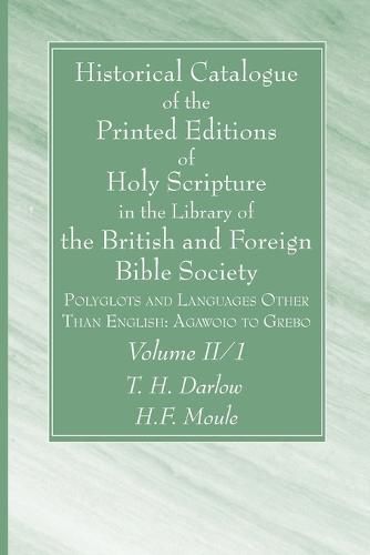 Historical Catalogue of the Printed Editions of Holy Scripture in the Library of the British and Foreign Bible Society, Volume II, 1