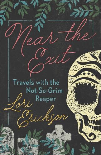 Cover image for Near the Exit: Travels with the Not-So-Grim Reaper