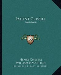 Cover image for Patient Grissill: 1603 (1603)