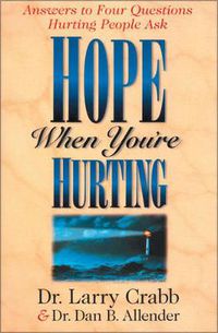 Cover image for Hope When You're Hurting: Answers to Four Questions Hurting People Ask