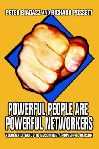 Cover image for Powerful People Are Powerful Networkers: Your Daily Guide To Becoming A Powerful Person