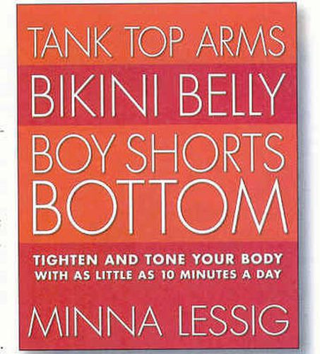 Cover image for Tank Top Arms, Bikini Belly, Boy Shorts Bottom: Tighten and Tone Your Body in as Little as 10 Minutes a Day