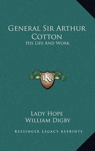 General Sir Arthur Cotton: His Life and Work