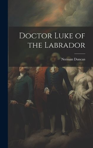 Cover image for Doctor Luke of the Labrador