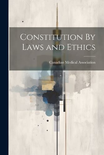 Cover image for Constitution By Laws and Ethics