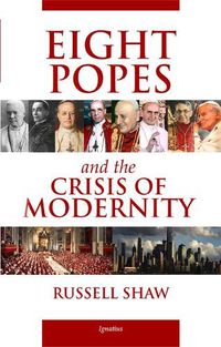 Cover image for Eight Popes and the Crisis of Modernity